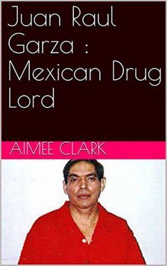 Juan Raul Garza : Mexican Drug Lord (eBook, ePUB) - Clark, Aimee