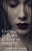 Getting it Right, if Ever - Romance Novella (eBook, ePUB) Getting it Right, if Ever - Romance Novella (eBook, ePUB)