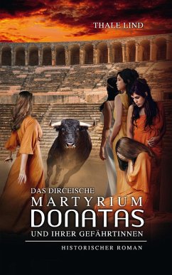 Das dirceische Martyrium Donatas und ihrer Gefährtinnen (eBook, ePUB) - Lind, Thale
