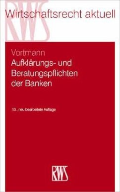 Aufklärungs- und Beratungspflichten der Banken - Vortmann, Jürgen