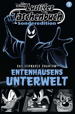 Lustiges Taschenbuch Sonderedition Entenhausens Unterwelt Nr. 1: Das Schwarze Phantom Lustiges Taschenbuch Sonderedition Entenhausens Unterwelt Nr. 1: Das Schwarze Phantom