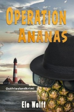 Ein Fall für Emely Petersen - Ostfrieslandkrimi / Operation Ananas - Wolff, Ele