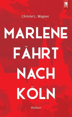 Marlene fährt nach Köln - Wagner, Christel