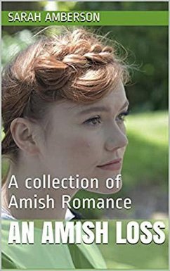 An Amish Loss A Collection of Amish Romance (eBook, ePUB) - Amberson, Sarah