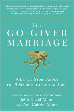 The Go-Giver Marriage (eBook, ePUB) - Mann, John David; Mann, Ana Gabriel