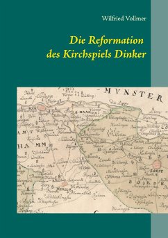Die Reformation des Kirchspiels Dinker 1532-1565 - Vollmer, Wilfried
