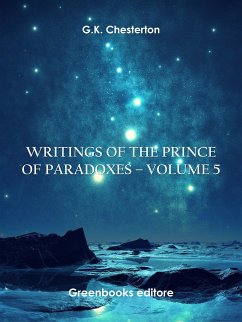 Writings of the Prince of Paradoxes - Volume 5 (eBook, ePUB) - Chesterton, G.K.