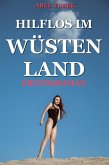 Hilflos im Wüstenland - Erotik ab 18! (eBook, ePUB) Hilflos im Wüstenland - Erotik ab 18! (eBook, ePUB)