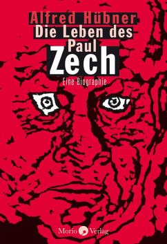 Die Leben des Paul Zech (eBook, ePUB) - Hübner, Alfred