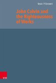 John Calvin and the Righteousness of Works (eBook, PDF)