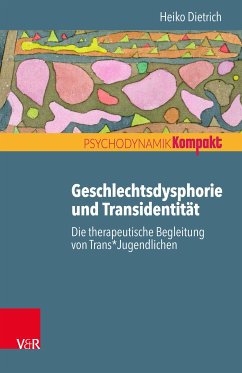 Geschlechtsdysphorie und Transidentität (eBook, PDF) - Dietrich, Heiko