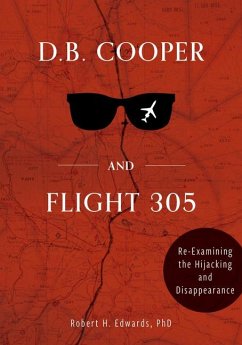 D. B. Cooper and Flight 305: Reexamining the Hijacking and Disappearance - Edwards, Robert H.