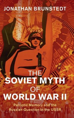 The Soviet Myth of World War II - Brunstedt, Jonathan (Texas A & M University)