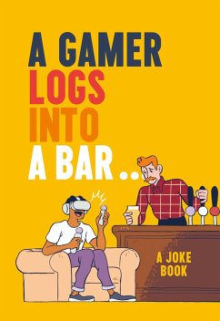 A Gamer Logs into a Bar... - Growcoot, Matt