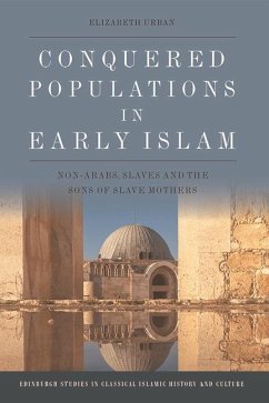 Conquered Populations in Early Islam - Urban, Elizabeth
