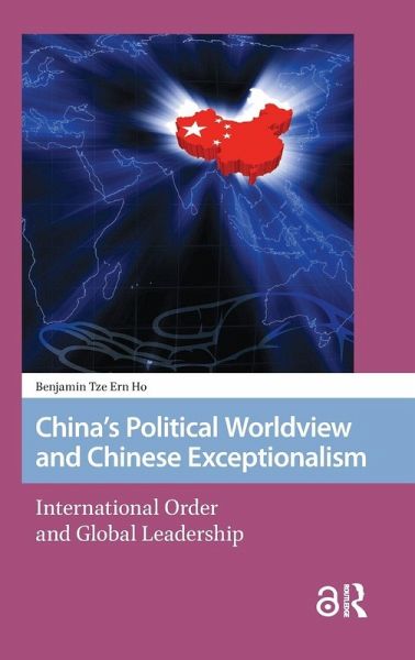 China's Political Worldview and Chinese Exceptionalism China's Political Worldview and Chinese Exceptionalism