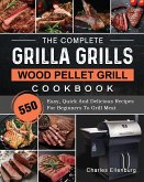 The Complete Grilla Grills Wood Pellet Grill Cookbook