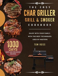 The Easy Char Griller Grill & Smoker Cookbook - Ross, Tom