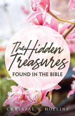 The Hidden Treasures Hidden In The Bible - Hollins, Chrystal V