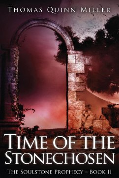 Time of the Stonechosen - Miller, Thomas Quinn