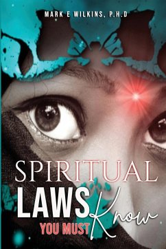 Spiritual Laws You Must Know - Wilkins, Ph. D. Mark E