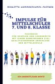 Impulse für Mittelschüler 7. und 8. Klasse Ziel: Qualifizierender Abschluss der Mittelschule