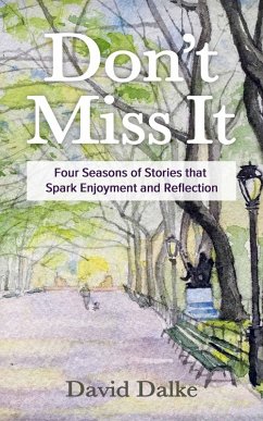 Cover Don't Miss It: Four Seasons of Stories that Spark Enjoyment and Reflection (eBook, ePUB)