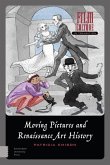 Moving Pictures and Renaissance Art History Moving Pictures and Renaissance Art History
