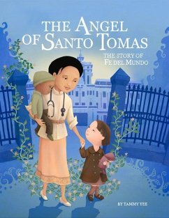 The Angel of Santo Tomas: The Story of Fe del Mundo - Yee, Tammy