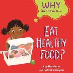 Why Do I Have To ...: Eat Healthy Food? - Barnham, Kay