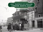 Lost Tramways of England: London North East