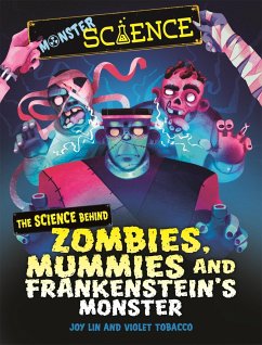 Monster Science: The Science Behind Zombies, Mummies and Frankenstein's Monster - Lin, Joy