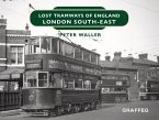 Lost Tramways of England: London South East