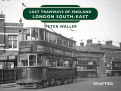 Lost Tramways of England: London South East - Waller, Peter