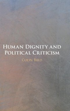 Human Dignity and Political Criticism - Bird, Colin