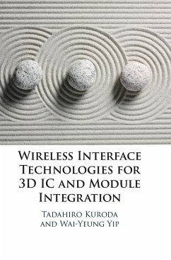 Wireless Interface Technologies for 3D IC and Module Integration - Kuroda, Tadahiro; Yip, Wai-Yeung