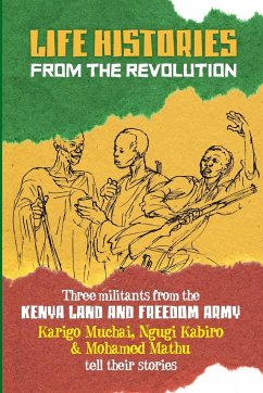 Life Histories from the Revolution - Muchai, Karigo; Kabiro, Ngugi