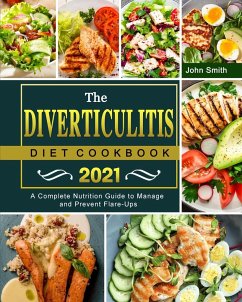 The Diverticulitis Diet Cookbook 2021 - Smith, John