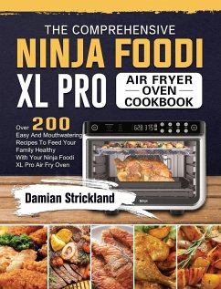 The Comprehensive Ninja Foodi XL Pro Air Fryer Oven Cookbook - Strickland, Damian