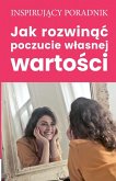 Jak rozwin¿¿ poczucie w¿asnej warto¿ci