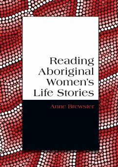 Reading Aboriginal Women's Life Stories - Brewster, Anne