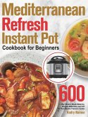 Mediterranean Refresh Instant Pot Cookbook for Beginners