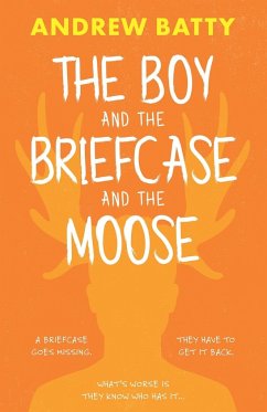 The Boy and the Briefcase... and the Moose - Batty, Andrew