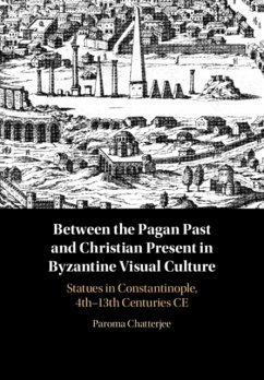 Between the Pagan Past and Christian Present in Byzantine Visual Culture - Chatterjee, Paroma