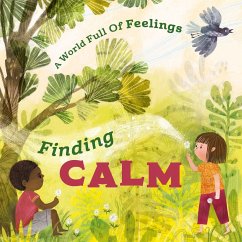 A World Full of Feelings: Finding Calm - Spilsbury, Louise