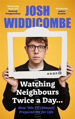 Watching Neighbours Twice a Day... - Widdicombe, Josh