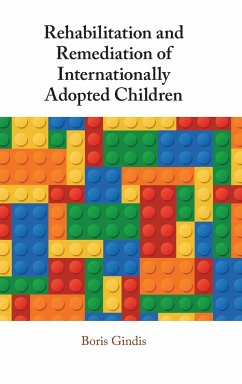 Rehabilitation and Remediation of Internationally Adopted Children - Gindis, Boris