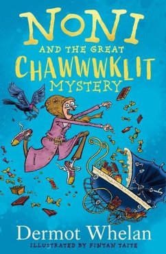 Noni and the Great Chawwwklit Mystery - Whelan, Dermot