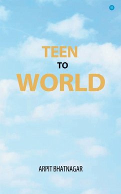 Teen TO World - Bhatnagar, Arpit