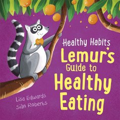 Healthy Habits: Lemur's Guide to Healthy Eating - Edwards, Lisa